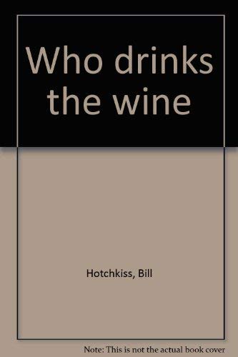 Who Drinks the Wine and other Poems