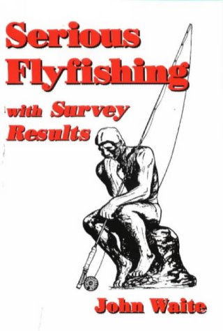 Stock image for Serious Flyfishing: With Survey Reults for sale by ThriftBooks-Atlanta