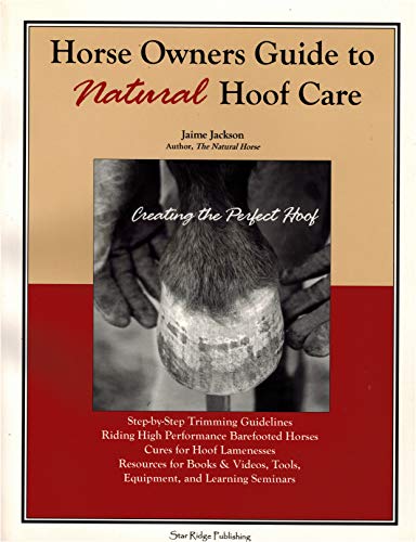 Imagen de archivo de Horse Owners Guide to Natural Hoof Care: Creating the Perfect Hoof : Hoof Care for All Breeds, High Performance Barefootedness, Cures for Hoof Lamenesses, Resources a la venta por St Vincent de Paul of Lane County