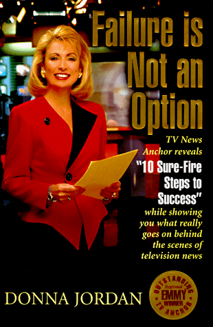 Failure Is Not an Option: 10 Surefire Steps to Success (9780965802024) by Jordan, Donna