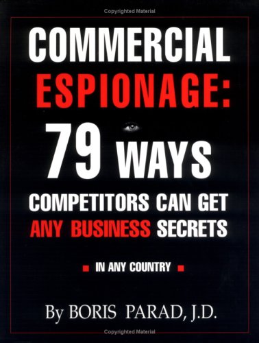 Commercial Espionage: 79 Ways Competitors Can Get Any Business Secrets