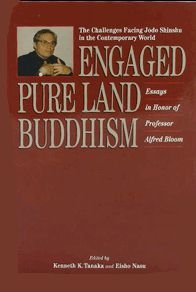 Stock image for Engaged Pure Land Buddhism: The challenges of Jo do-Shinshu in the contemporary world : studies in honor of professor Alfred Bloom for sale by HPB-Red