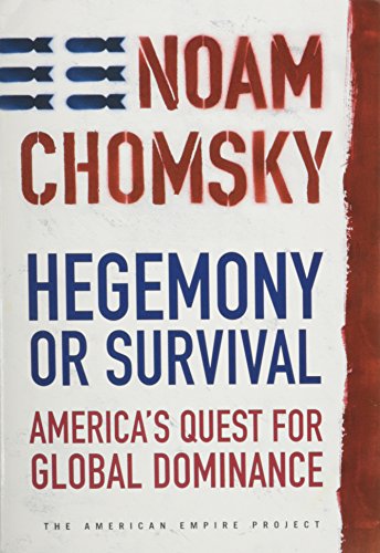 Stock image for Hegemony Or Survival-America'a Quest For Global Dominance for sale by Foxtrot Books