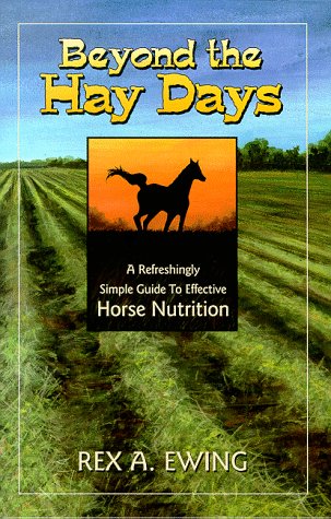 Stock image for Beyond the Hay Days. A Refreshingly Simple Guide to Effective Horse Nutrition. for sale by Bookmans