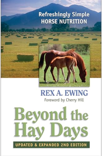 Imagen de archivo de Beyond the Hay Days: Refreshingly Simple Horse Nutrition, Second Edition a la venta por SecondSale