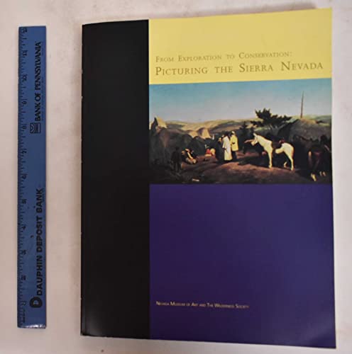 Imagen de archivo de From Exploration to Conservation: Picturing the Sierra Nevada a la venta por Taos Books