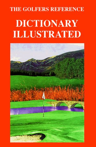 Stock image for The Golfer's Reference Vol. 1 : Dictionary Illustrated for sale by Better World Books