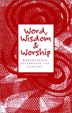Stock image for Word, Wisdom & Worship: Womanchurch Celebrates the Seasons Litzinger, Sandra Louise for sale by Broad Street Books