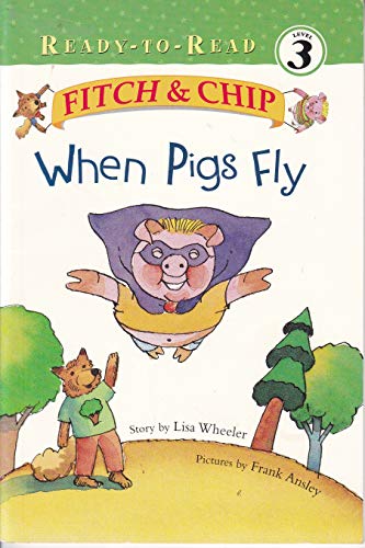 Beispielbild fr Fitch & Chip When Pigs Fly, Book #2 (Ready To Read, Level 3) zum Verkauf von Better World Books