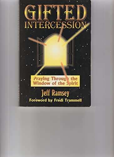 Stock image for Gifted Intercession: Praying Through the Window of the Spirit for sale by Wizard Books