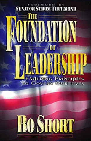 Beispielbild fr Foundation of Leadership : Enduring Principles to Govern Our Lives zum Verkauf von Better World Books