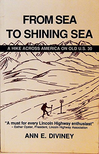 From Sea to Shining Sea : a Hike Across America on Old U. S. 30
