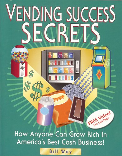 9780965822701: Vending Success Secrets: How Anyone Can Grow Rich in America's Best Cash Business