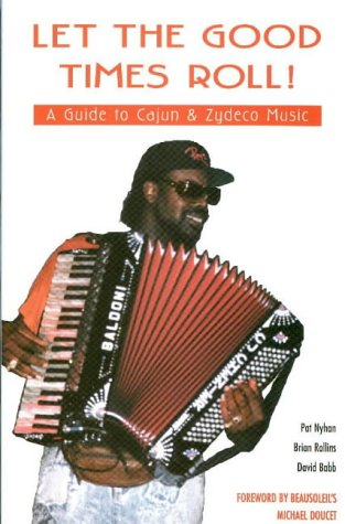 9780965823203: Let the Good Times Roll! A Guide to Cajun & Zydeco Music