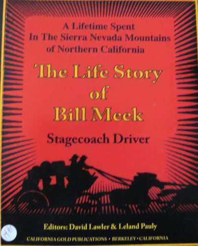 9780965824071: The Life Story of Bill Meek Stagecoach Driver (A lifetime spent in the Sierra Nevada Mountains of Northern California)