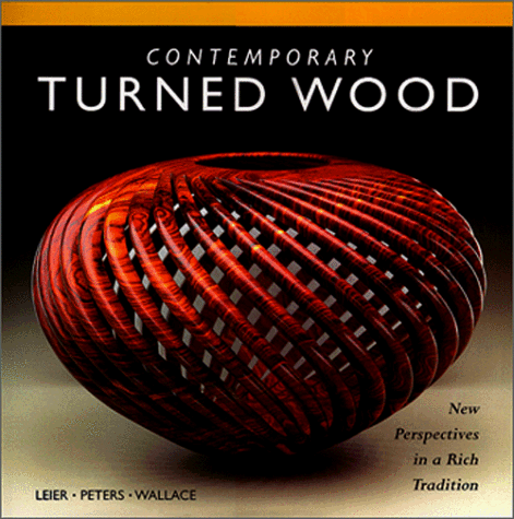 Beispielbild fr Contemporary Turned Wood: New Perspectives in a Rich Tradition zum Verkauf von Goodwill Books