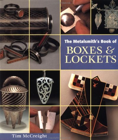 The Metalsmith's Book of Boxes Lockets (Jewelry Crafts) - McCreight, Tim