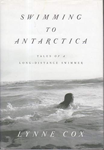 Stock image for Swimming to Antarctica: Tales of A Long-Distance Swimmer for sale by HPB-Diamond