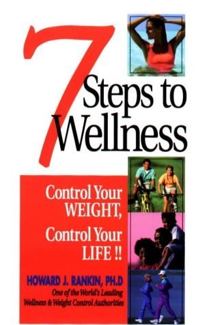Stock image for 7 Steps to Wellness Rankin, Howard J., Ph.D. and Wracker, Colleen for sale by Ocean Books
