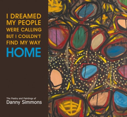 9780965830836: I Dreamed My People Were Calling But I Couldn't Find My Way Home: The Poetry and Painting by Danny Simmons