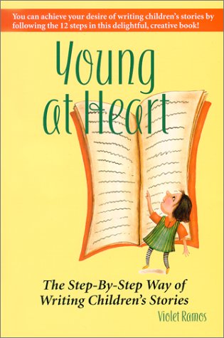 Stock image for Young at Heart : The Step-by-Step Way of Writing Children's Stories for sale by Better World Books