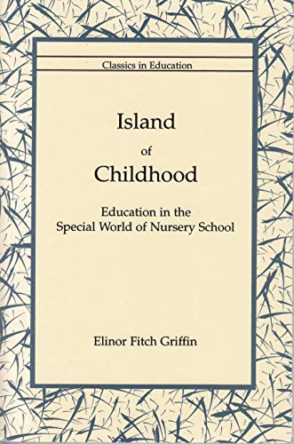 Stock image for Island of Childhood: Education in the Special World of Nursery School for sale by HPB-Red