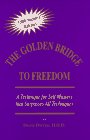 The Golden Bridge to Freedom: A Technique for Self Mastery that Surpasses All Techniques