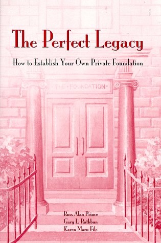 Imagen de archivo de The Perfect Legacy : How to Establish Your Own Private Foundation a la venta por Better World Books