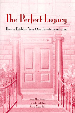 Stock image for The Perfect Legacy: How to Establish Your Own Private Foundation for sale by SecondSale