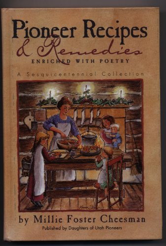 Beispielbild fr Pioneer recipes remedies: Enriched with poetry : a sesquicentennial collection zum Verkauf von KuleliBooks