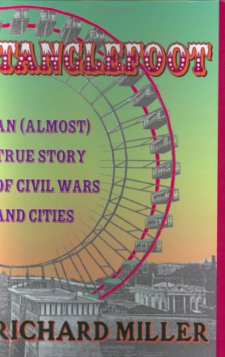 9780965842365: Tanglefoot: An Almost True Story of Civil Wars and Cities