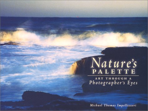 Imagen de archivo de Nature's Pallette : Art Through a Photographer's Eyes a la venta por Better World Books