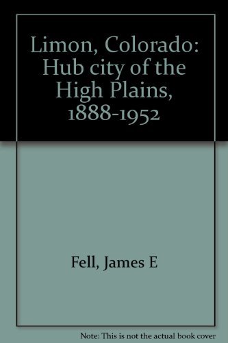 Beispielbild fr Limon, Colorado: Hub city of the High Plains, 1888-1952 zum Verkauf von Chapter 2 Books