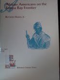 Stock image for African Americans on the Tampa Bay Frontier (Tampa Bay History Center Reference Library Series, No. 3) for sale by Visible Voice Books