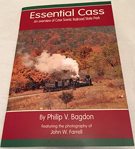 

Essential Cass; An Overview of the Cass Scenic Railroad State Park, Cass, West Virginia