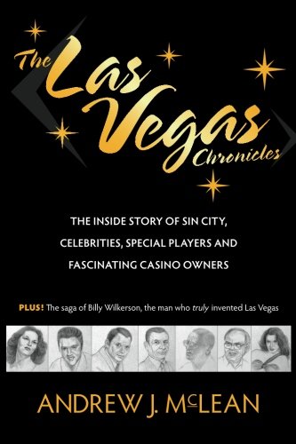 Imagen de archivo de The Las Vegas Chronicles: The Inside Story of Sin City, Celebrities, Special Players and Fascinating Casino Owners McLean, Andrew J. a la venta por Aragon Books Canada