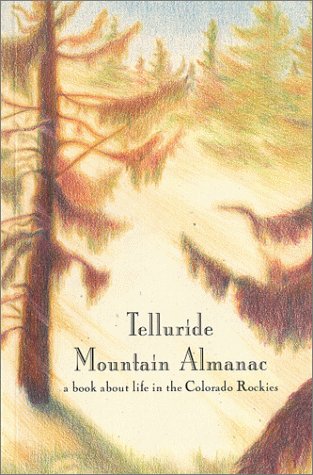 Beispielbild fr Telluride Mountain Almanac: A Book about Life in the Colorado Rockies zum Verkauf von ThriftBooks-Dallas