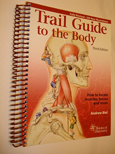 9780965853453: Trail Guide to the Body: How to Locate Muscles, Bones, and More (3rd Edition)