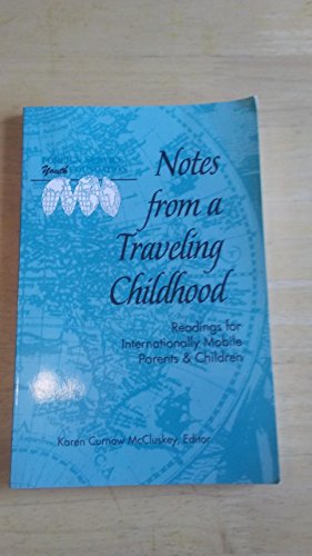 Stock image for Notes from a Traveling Childhood: Readings for Internationally Mobile Parents & Children for sale by WorldofBooks