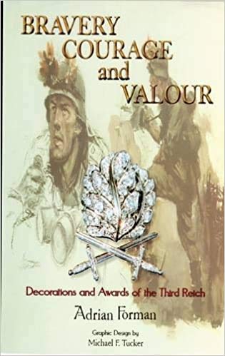 Stock image for BRAVERY COURAGE AND VALOUR VOLUME 1: DECORATIONS AND AWARDS OF THE THIRD REICH for sale by Koster's Collectible Books