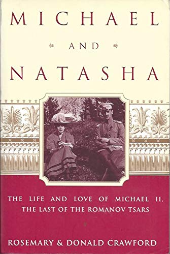 Beispielbild fr Michael and Natasha: The Life and Love of Michael II, The Last of the Romanov Tsars zum Verkauf von Wonder Book