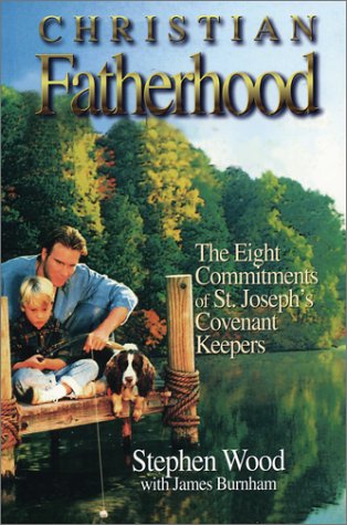 Stock image for Christian Fatherhood: The Eight Commitments of St. Joseph's Covenant Keepers for sale by Gulf Coast Books