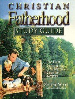 9780965858212: Christian Fatherhood: The Eight Commitments of St. Joseph's Covenant Keepers