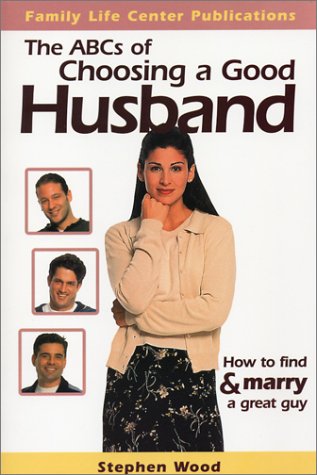 Beispielbild fr The ABC's of Choosing a Good Husband: How to Find and Marry a Great Guy zum Verkauf von SecondSale