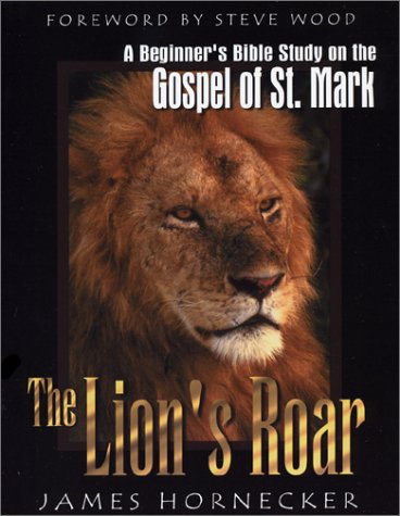 Stock image for The Lion's Roar: A Beginner's Bible Study on the Gospel of St. Mark for sale by ThriftBooks-Dallas