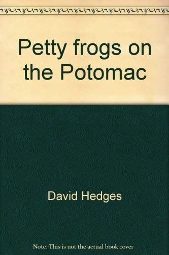 Petty frogs on the Potomac: Satire (9780965860109) by Hedges, David