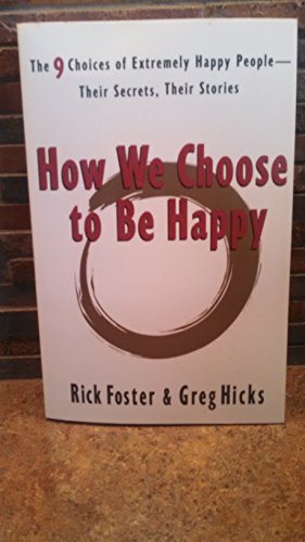 Beispielbild fr How We Choose to Be Happy: The 9 Choices of Extremely Happy People--Their Secrets, Their Stories zum Verkauf von Wonder Book