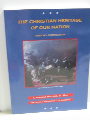 The Christian Heritage of Our Nation, Landmarks: 10 National Landmarks (9780965861601) by Millard, Catherine