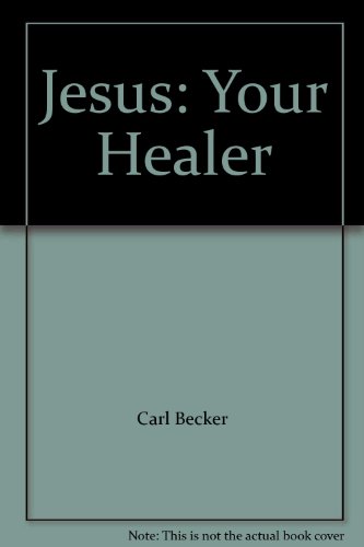 Jesus: Your Healer (9780965862233) by Carl Becker