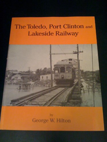 Stock image for The Toledo, Port Clinton and Lakeside Railway for sale by Willis Monie-Books, ABAA